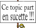 ce topic part en sucette